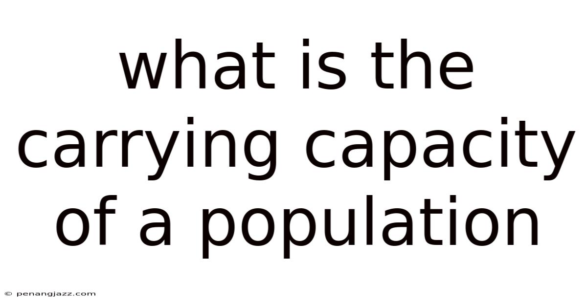 What Is The Carrying Capacity Of A Population