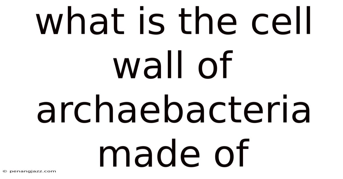 What Is The Cell Wall Of Archaebacteria Made Of