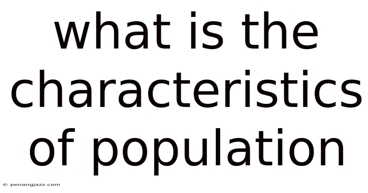 What Is The Characteristics Of Population
