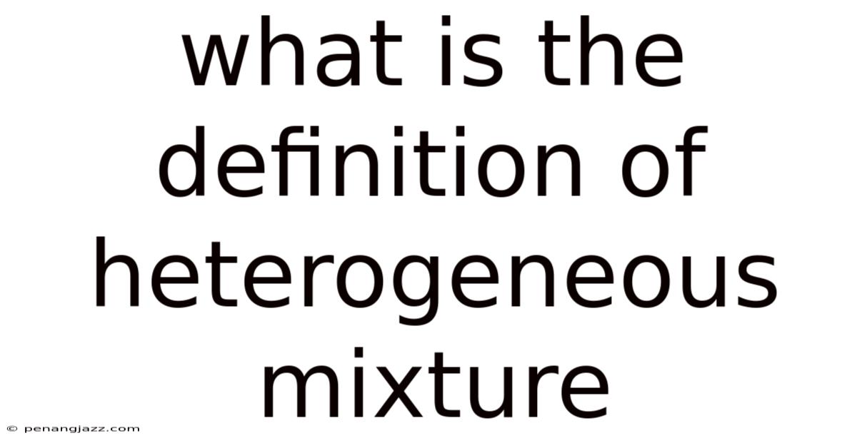 What Is The Definition Of Heterogeneous Mixture