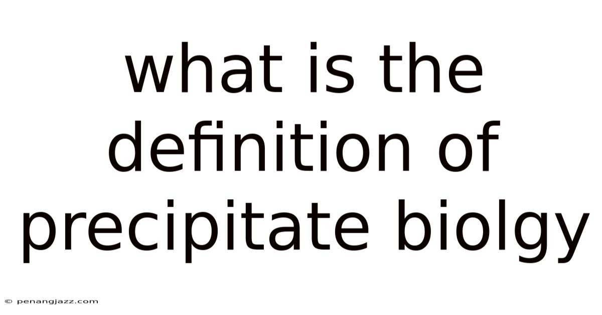 What Is The Definition Of Precipitate Biolgy