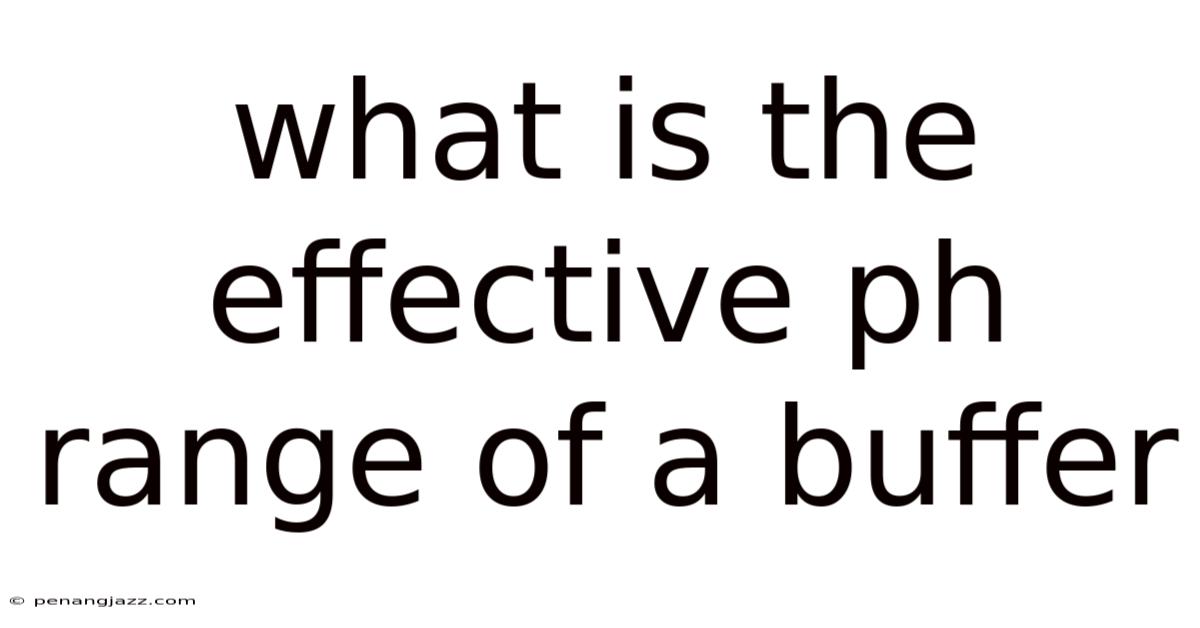 What Is The Effective Ph Range Of A Buffer