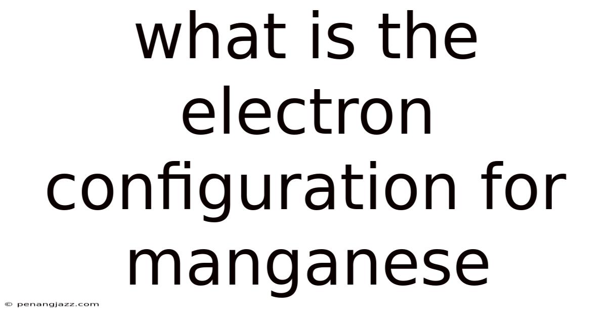 What Is The Electron Configuration For Manganese
