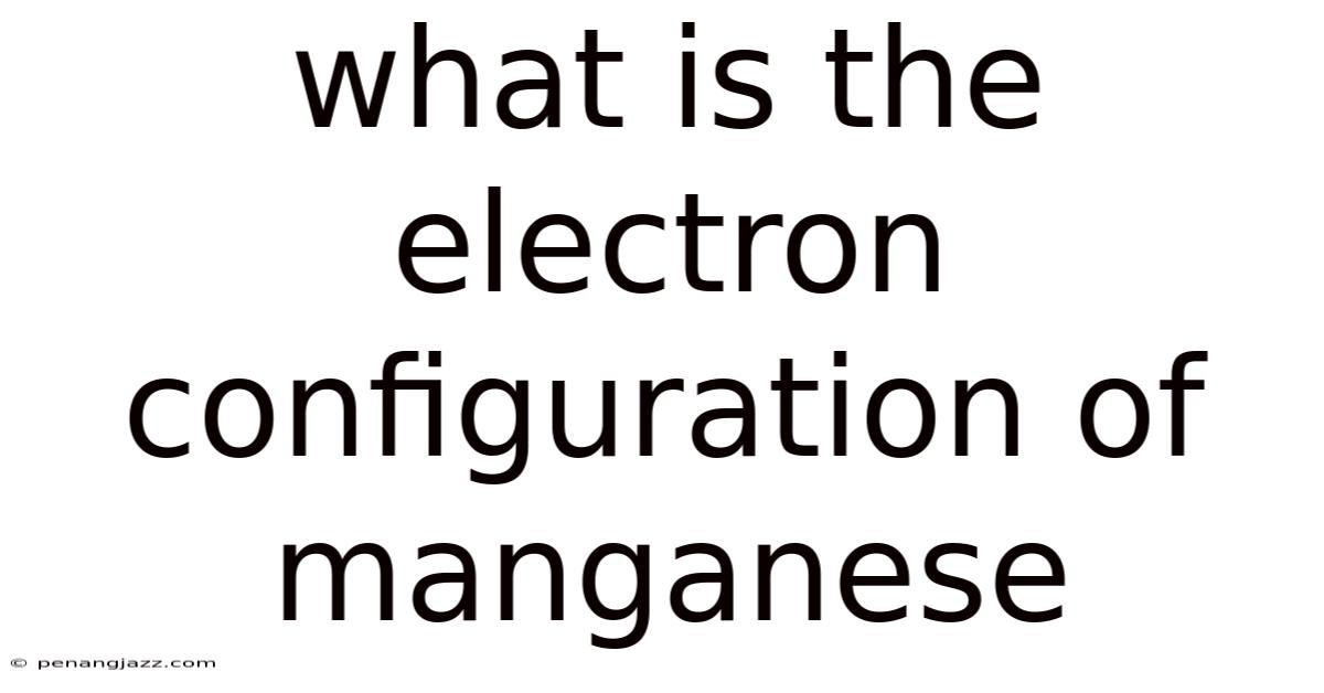 What Is The Electron Configuration Of Manganese