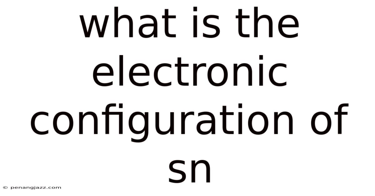 What Is The Electronic Configuration Of Sn