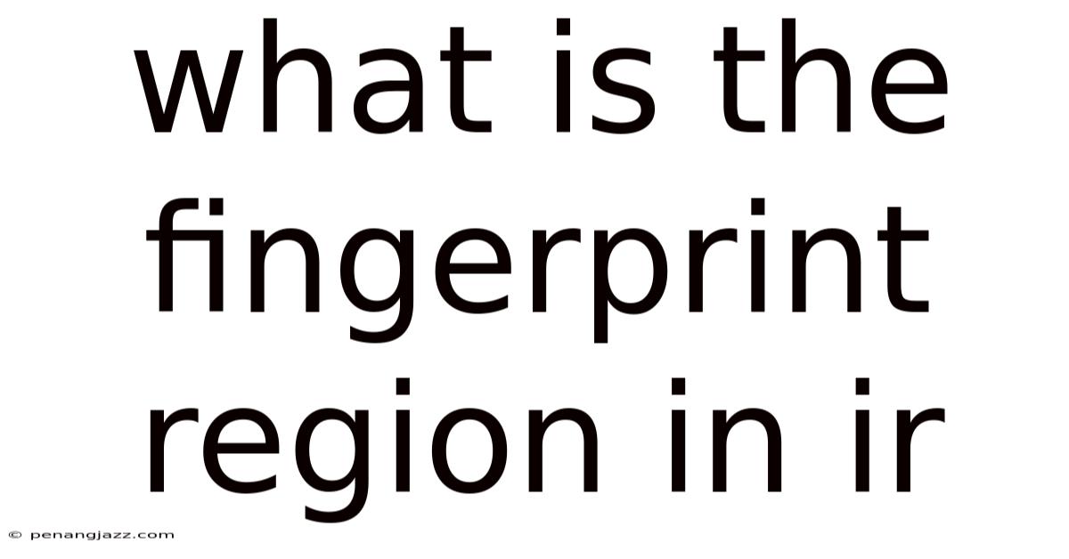 What Is The Fingerprint Region In Ir