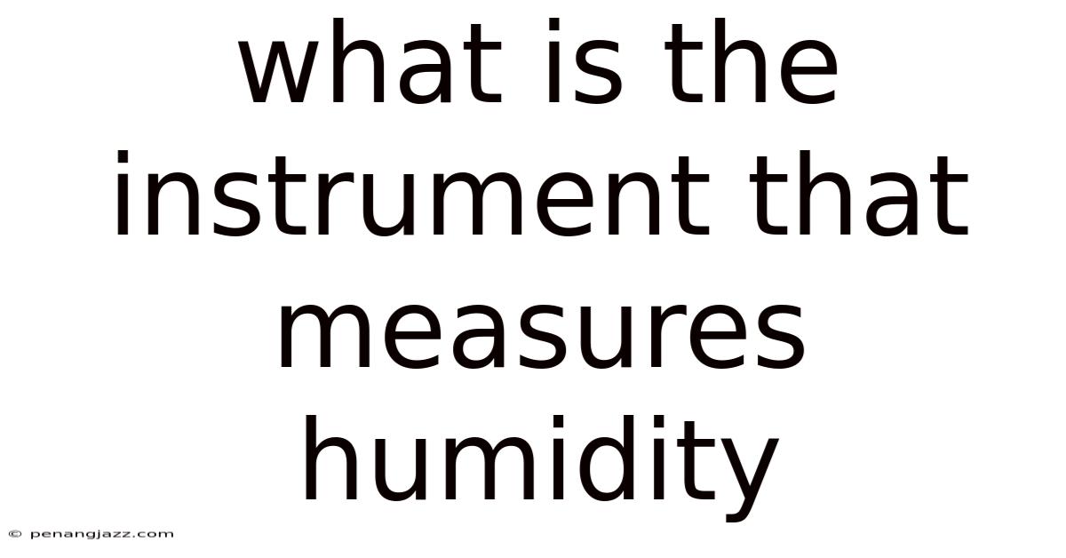 What Is The Instrument That Measures Humidity