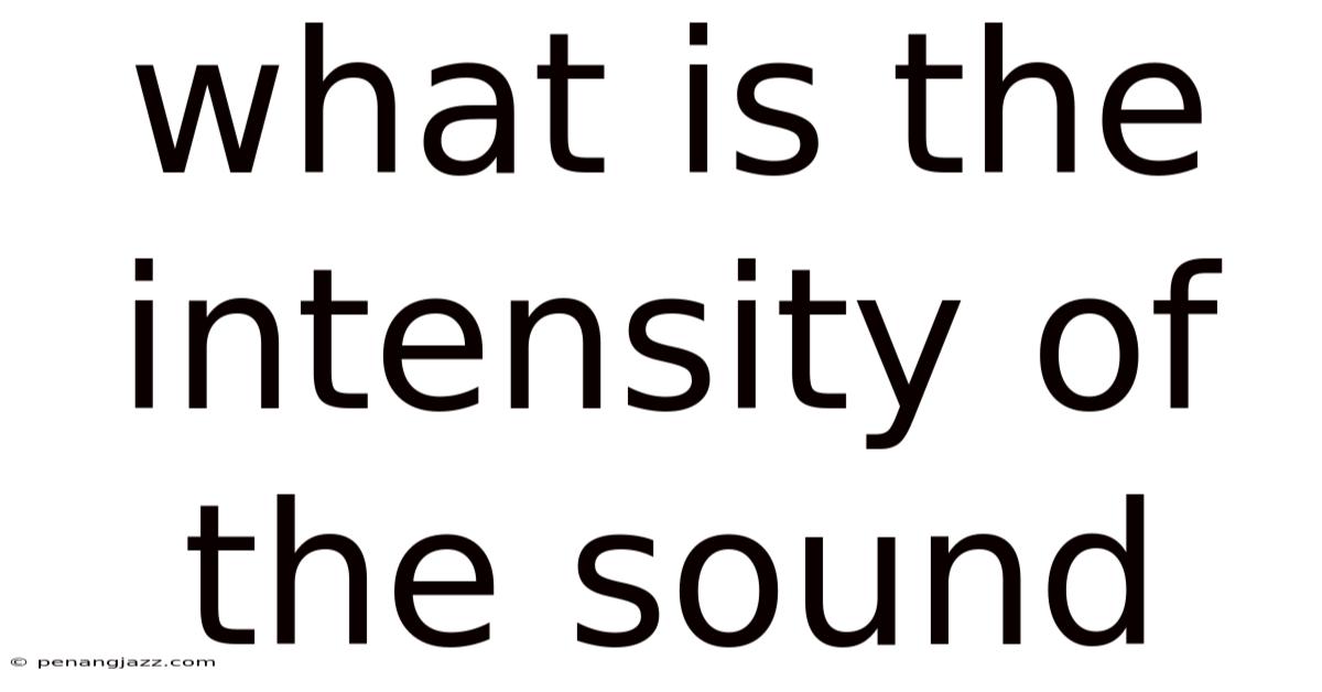 What Is The Intensity Of The Sound