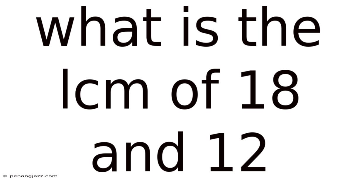What Is The Lcm Of 18 And 12