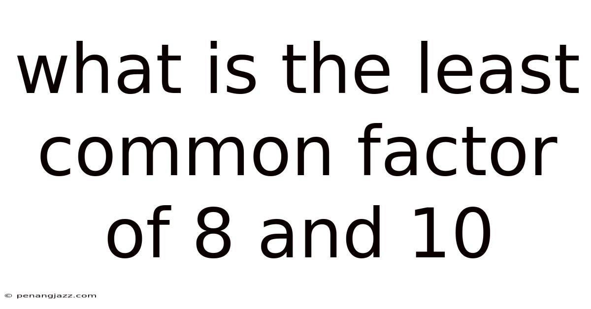 What Is The Least Common Factor Of 8 And 10