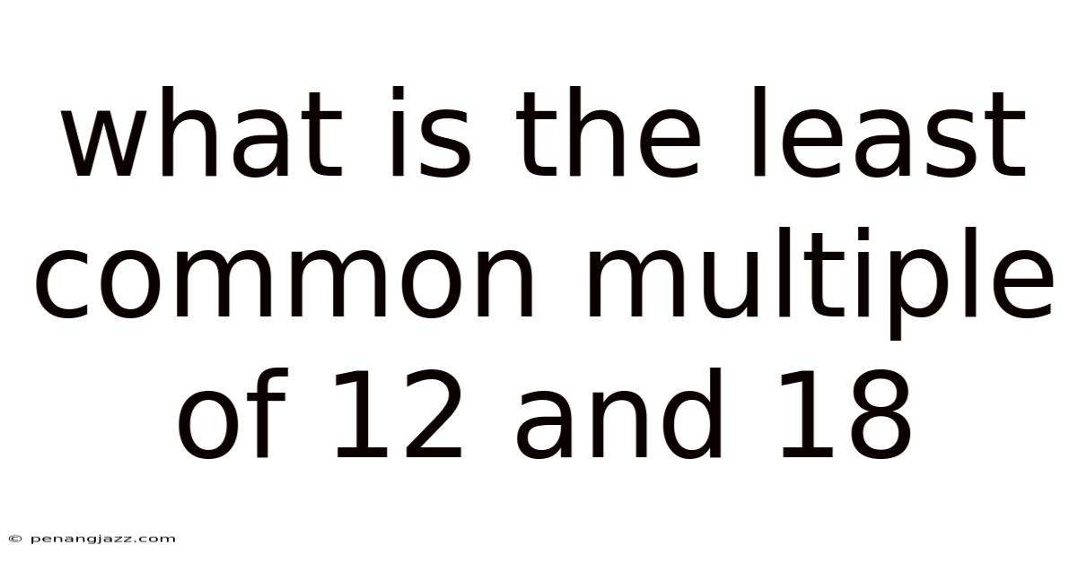What Is The Least Common Multiple Of 12 And 18