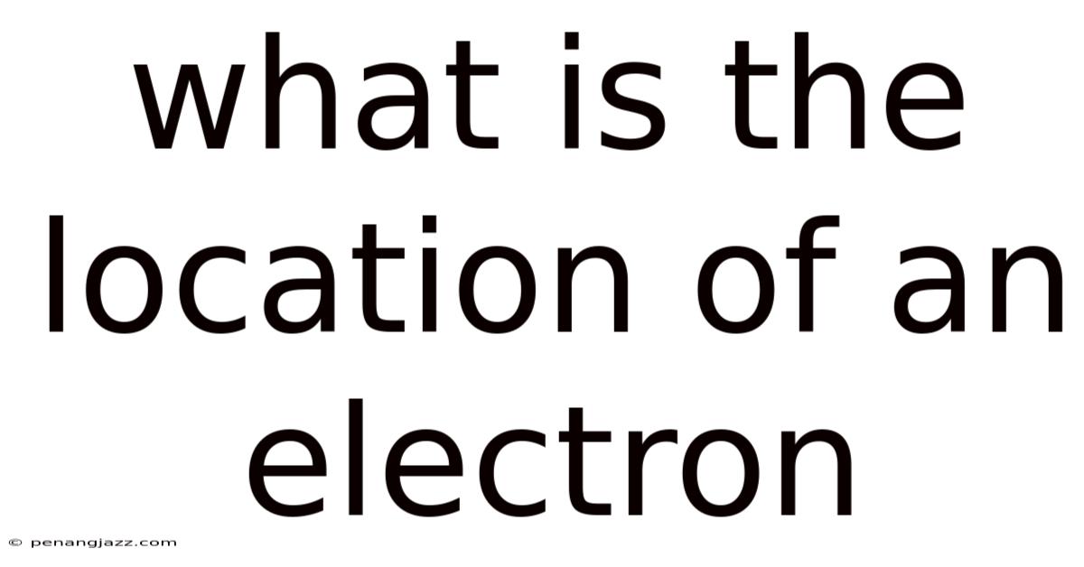 What Is The Location Of An Electron