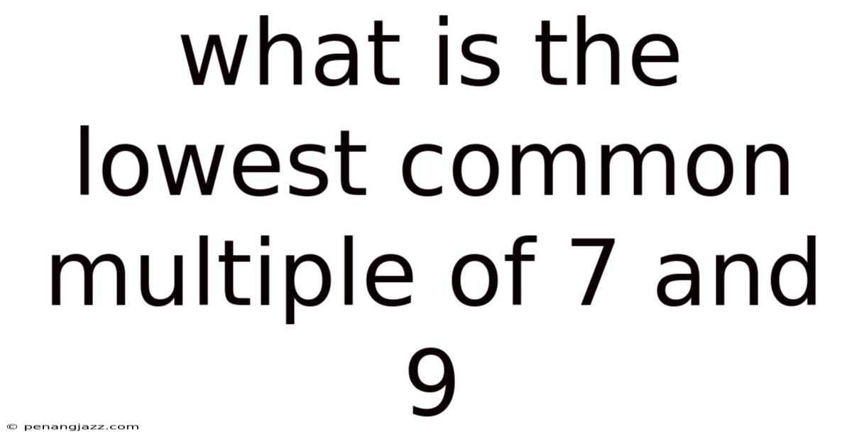 What Is The Lowest Common Multiple Of 7 And 9