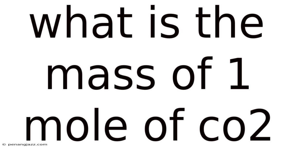 What Is The Mass Of 1 Mole Of Co2