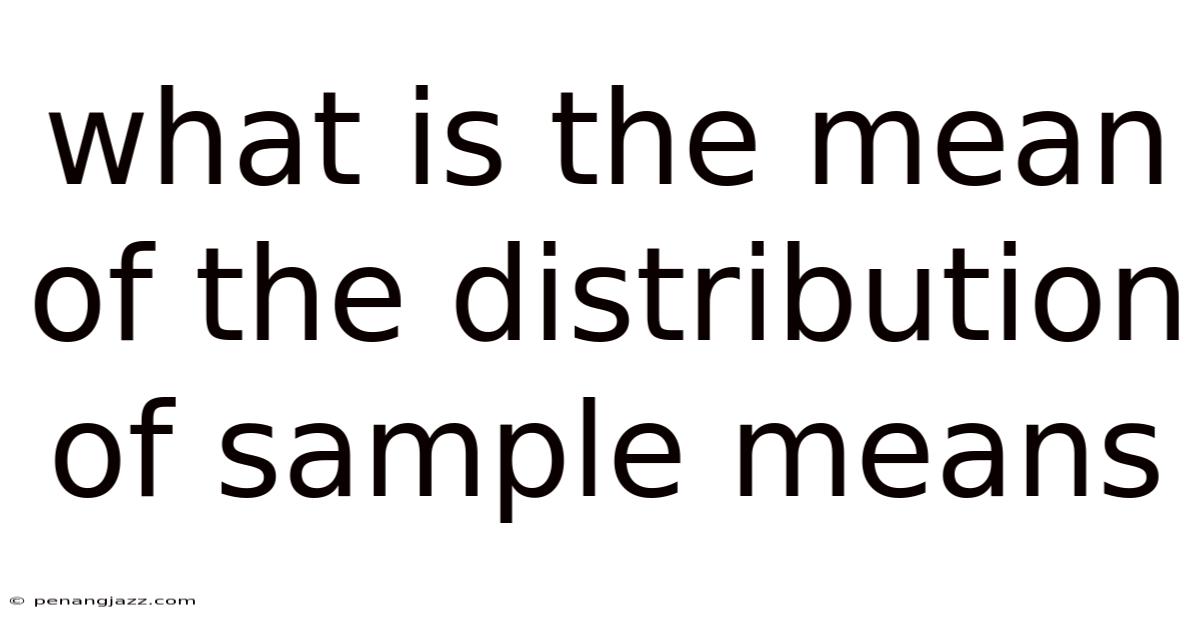What Is The Mean Of The Distribution Of Sample Means