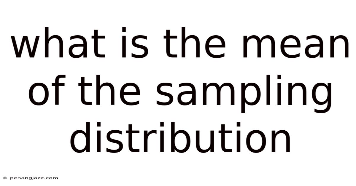 What Is The Mean Of The Sampling Distribution