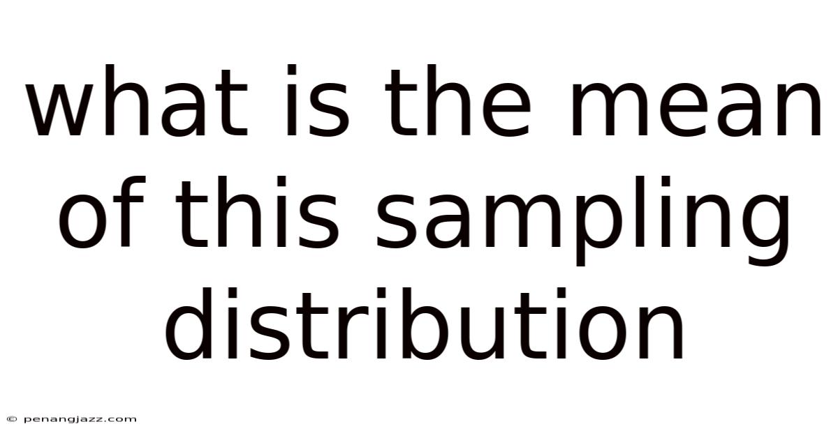What Is The Mean Of This Sampling Distribution