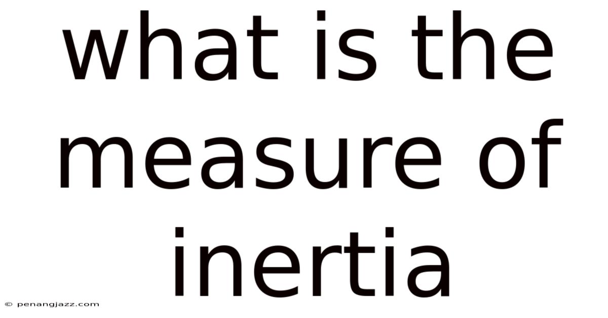 What Is The Measure Of Inertia