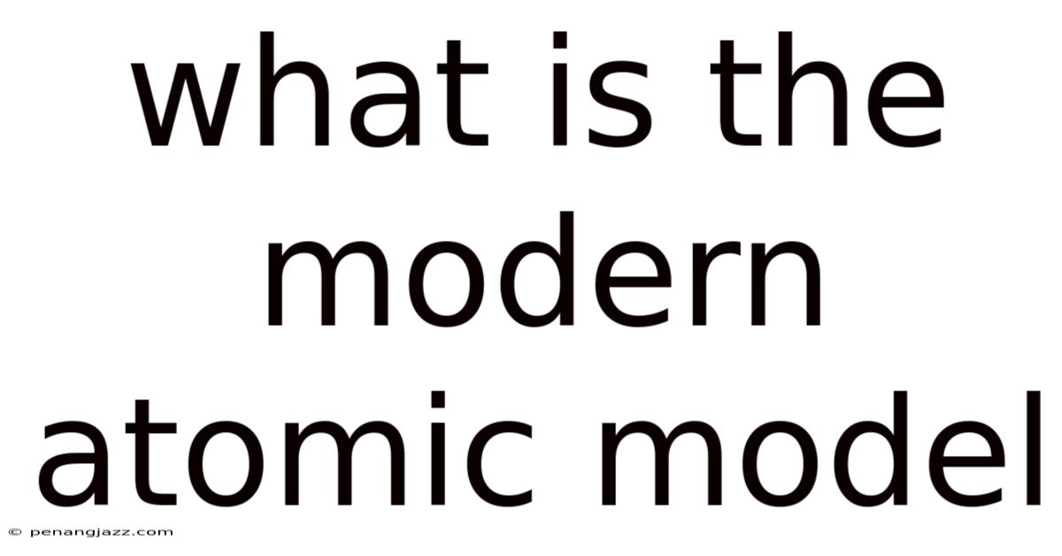 What Is The Modern Atomic Model