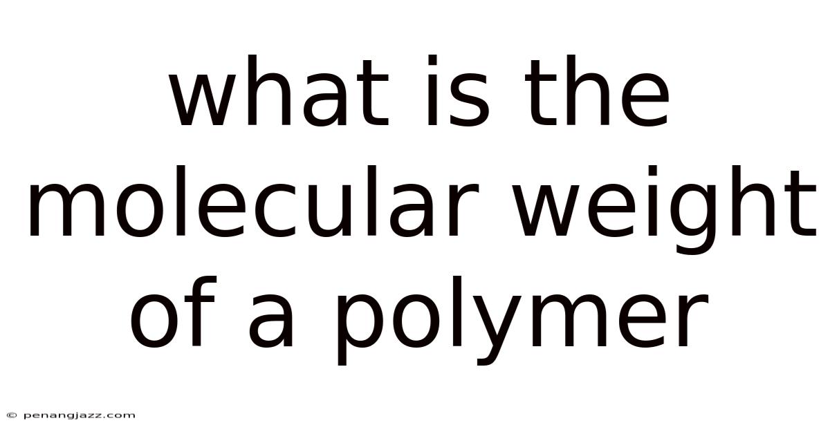 What Is The Molecular Weight Of A Polymer