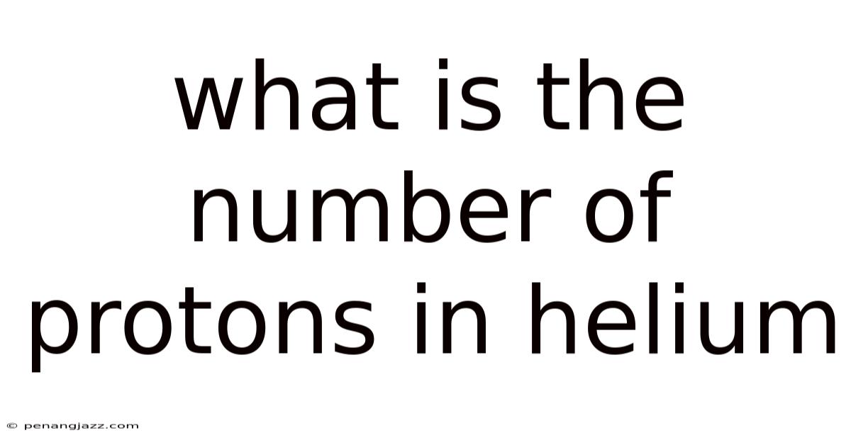 What Is The Number Of Protons In Helium