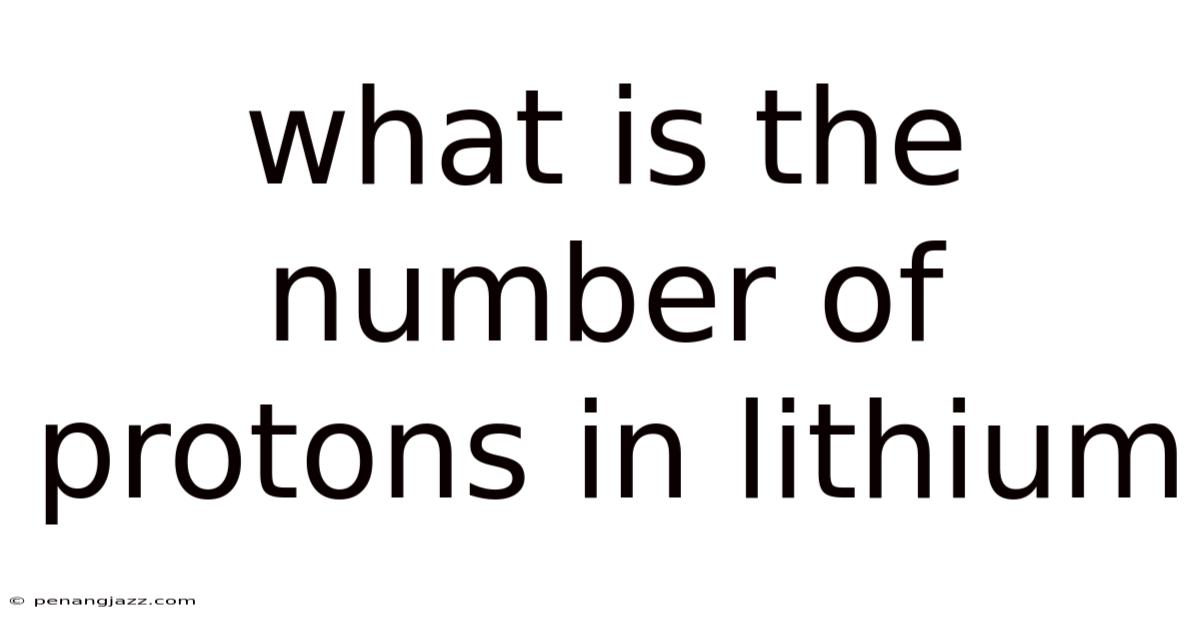 What Is The Number Of Protons In Lithium