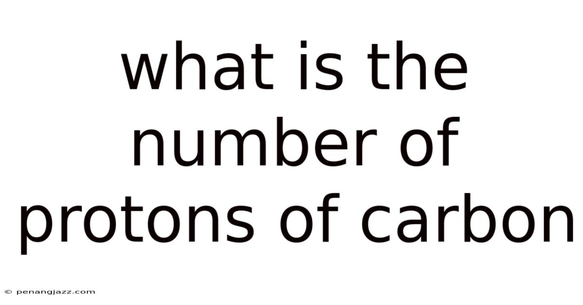 What Is The Number Of Protons Of Carbon