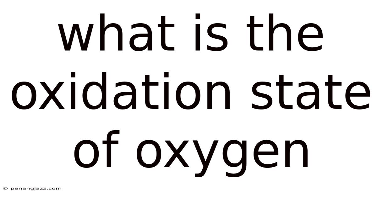 What Is The Oxidation State Of Oxygen