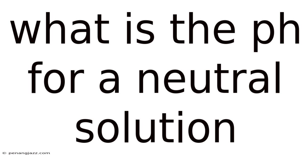 What Is The Ph For A Neutral Solution