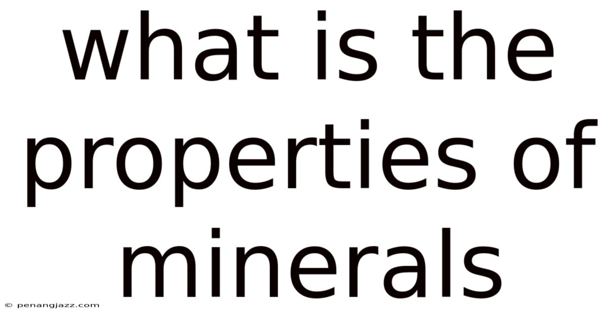 What Is The Properties Of Minerals