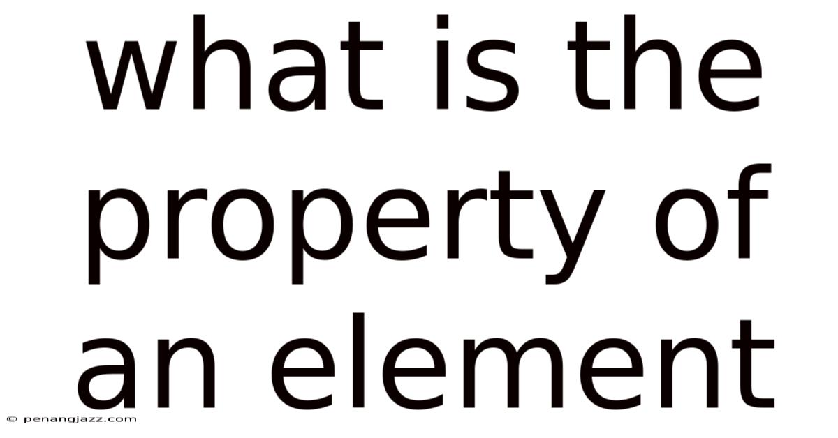 What Is The Property Of An Element