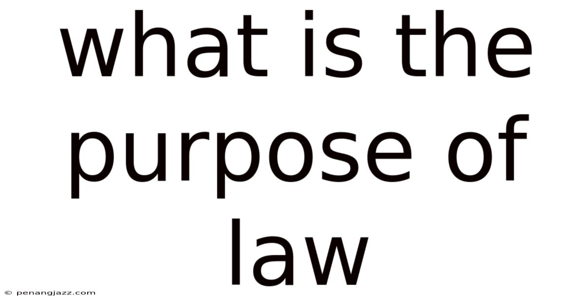 What Is The Purpose Of Law