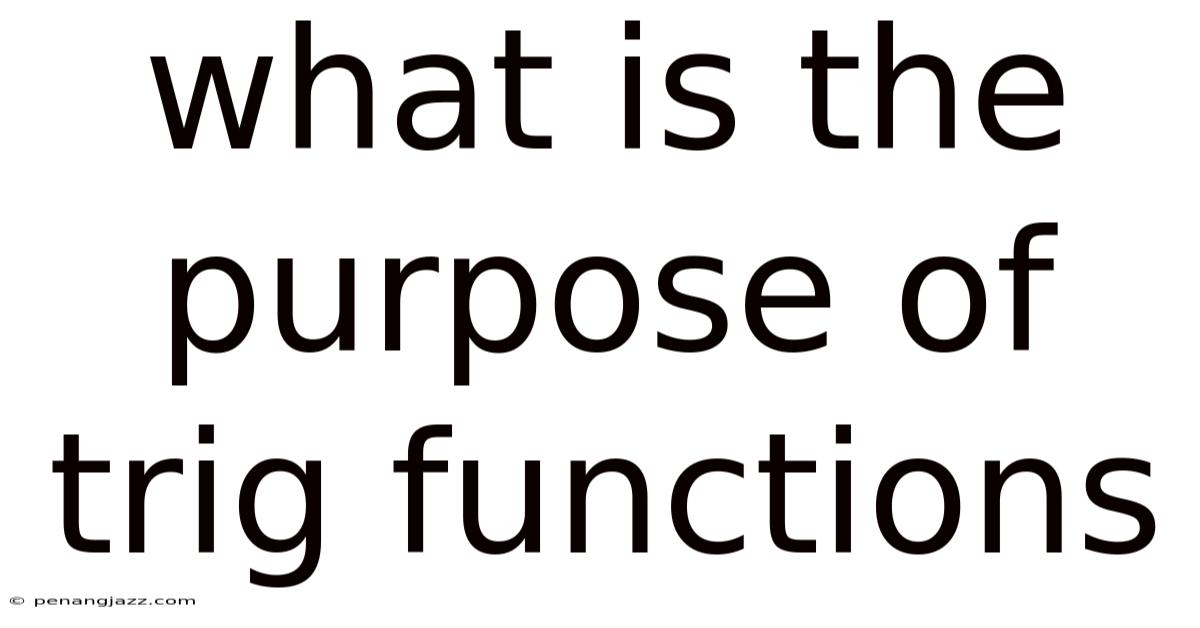 What Is The Purpose Of Trig Functions