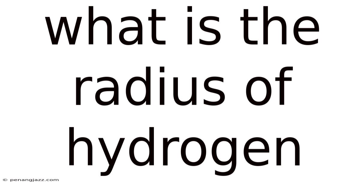 What Is The Radius Of Hydrogen