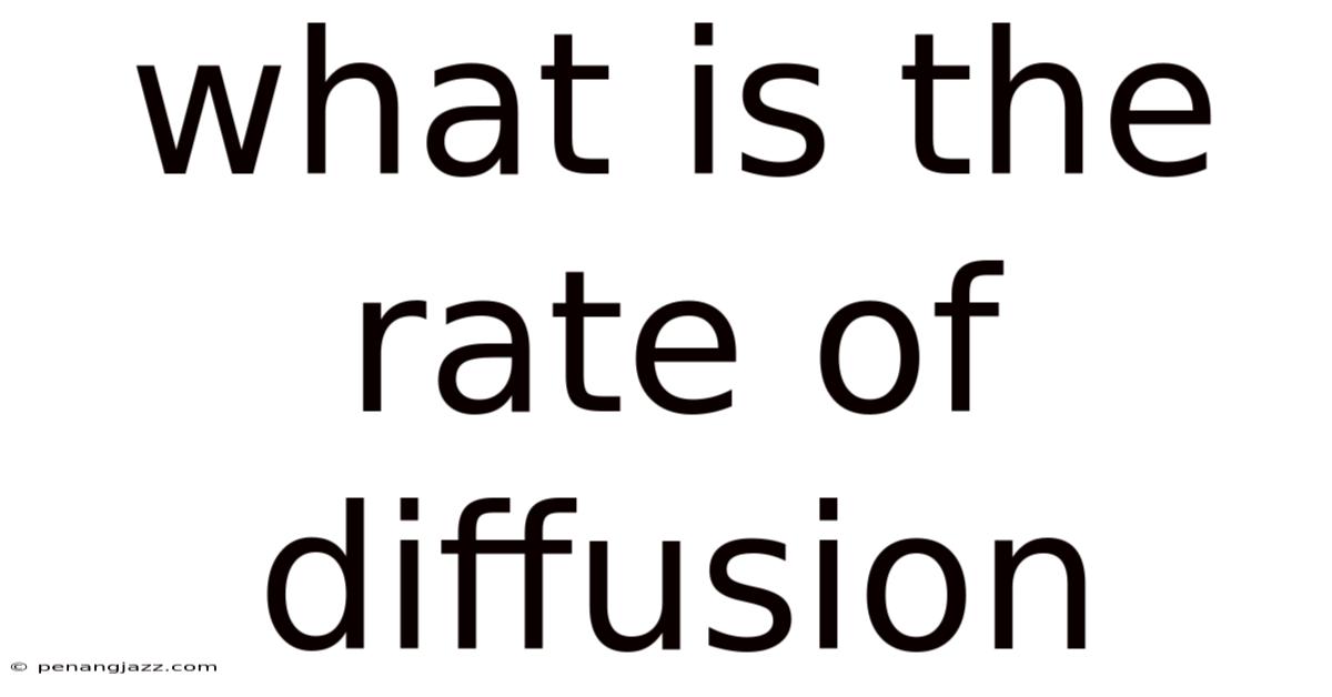 What Is The Rate Of Diffusion