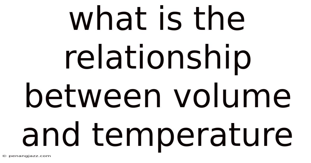 What Is The Relationship Between Volume And Temperature