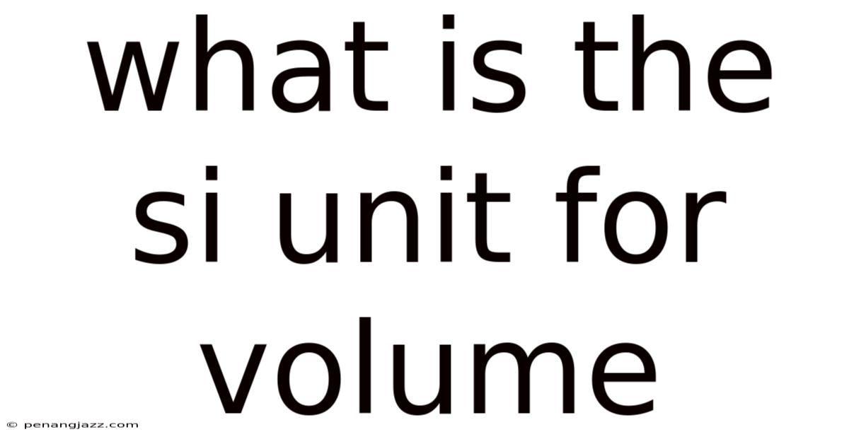 What Is The Si Unit For Volume