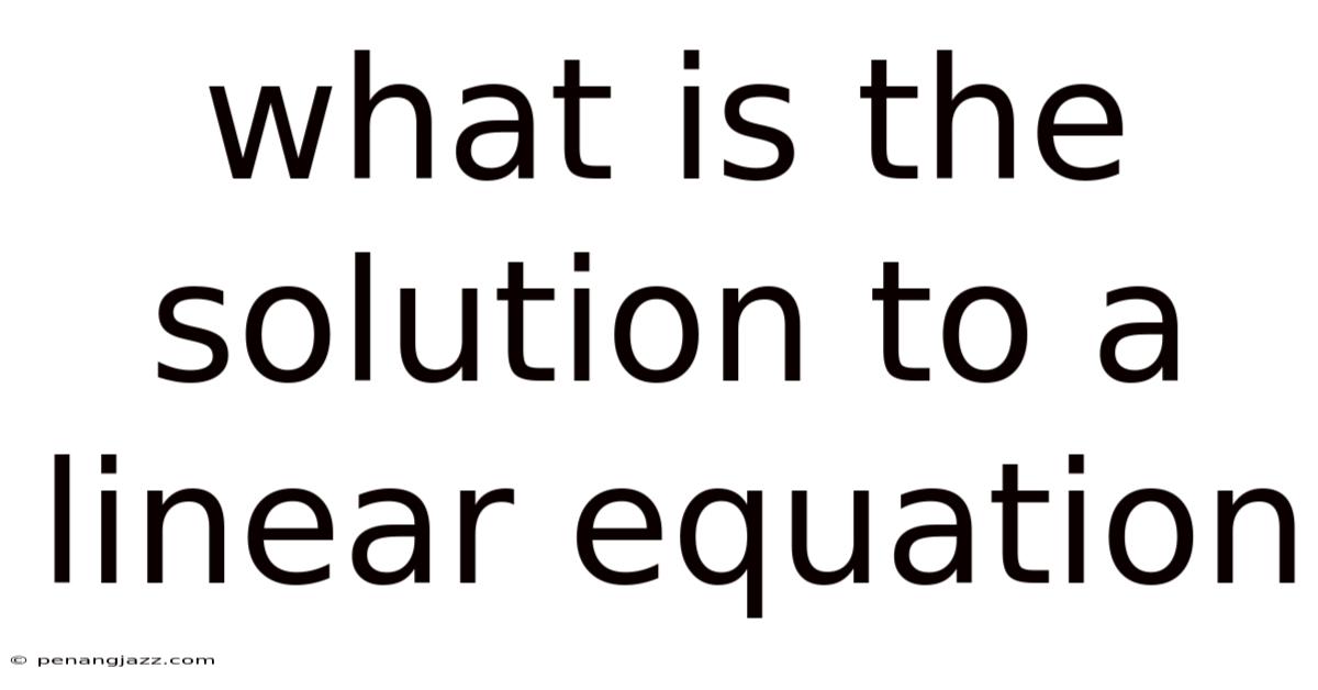 What Is The Solution To A Linear Equation