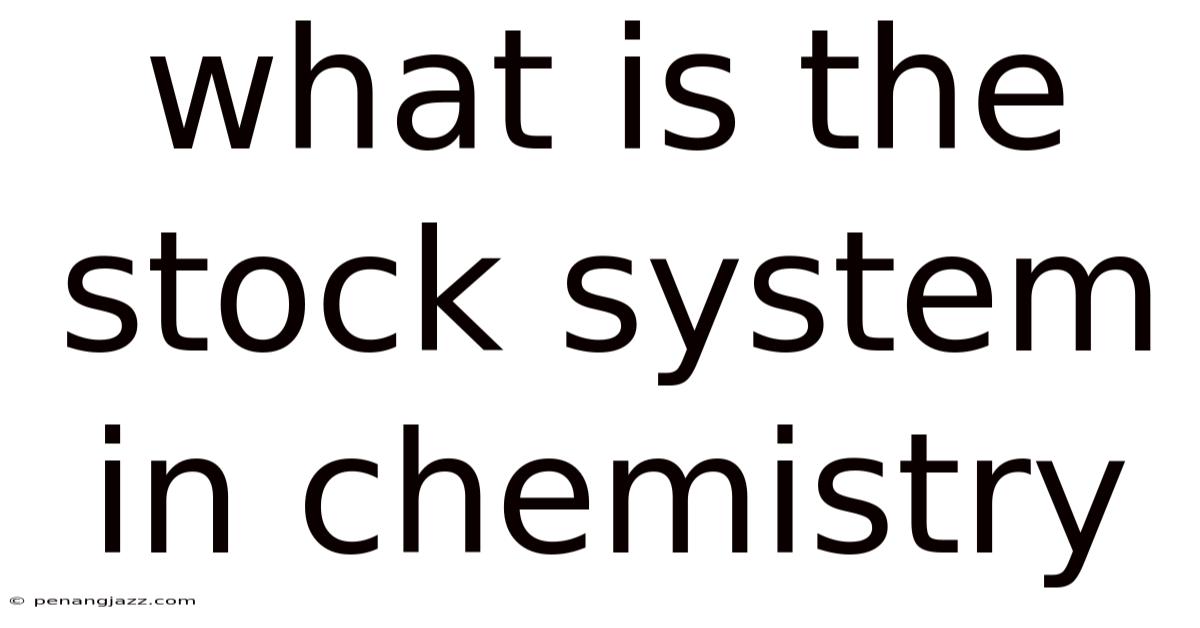 What Is The Stock System In Chemistry