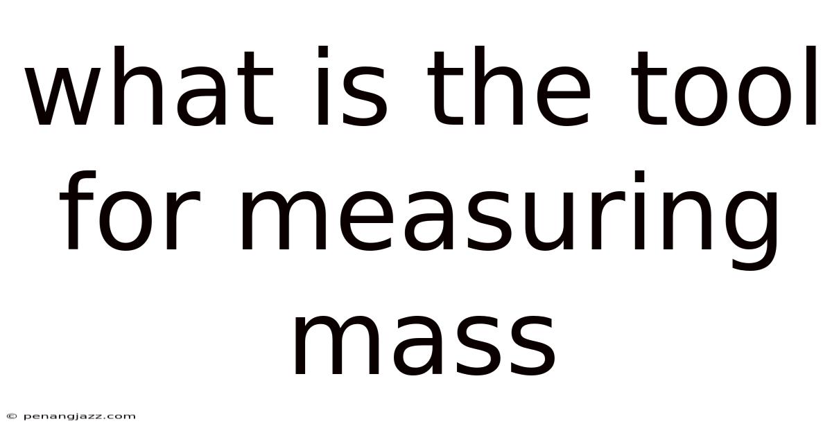 What Is The Tool For Measuring Mass