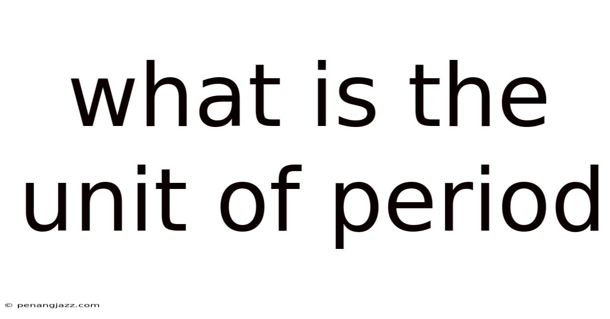 What Is The Unit Of Period