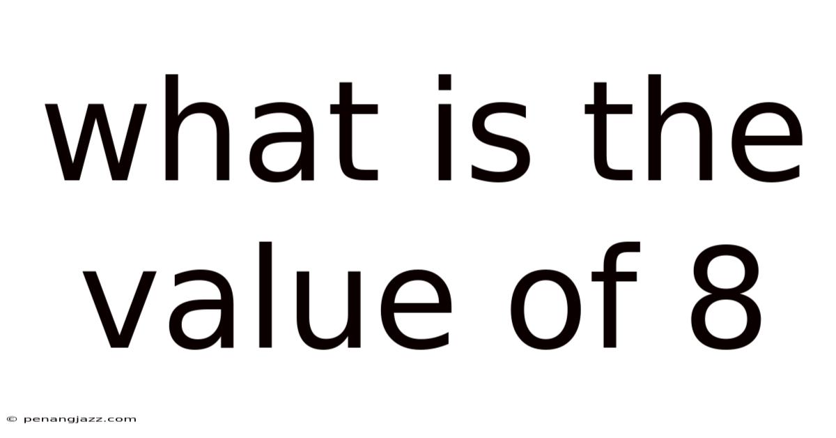 What Is The Value Of 8