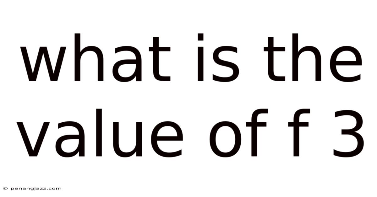 What Is The Value Of F 3