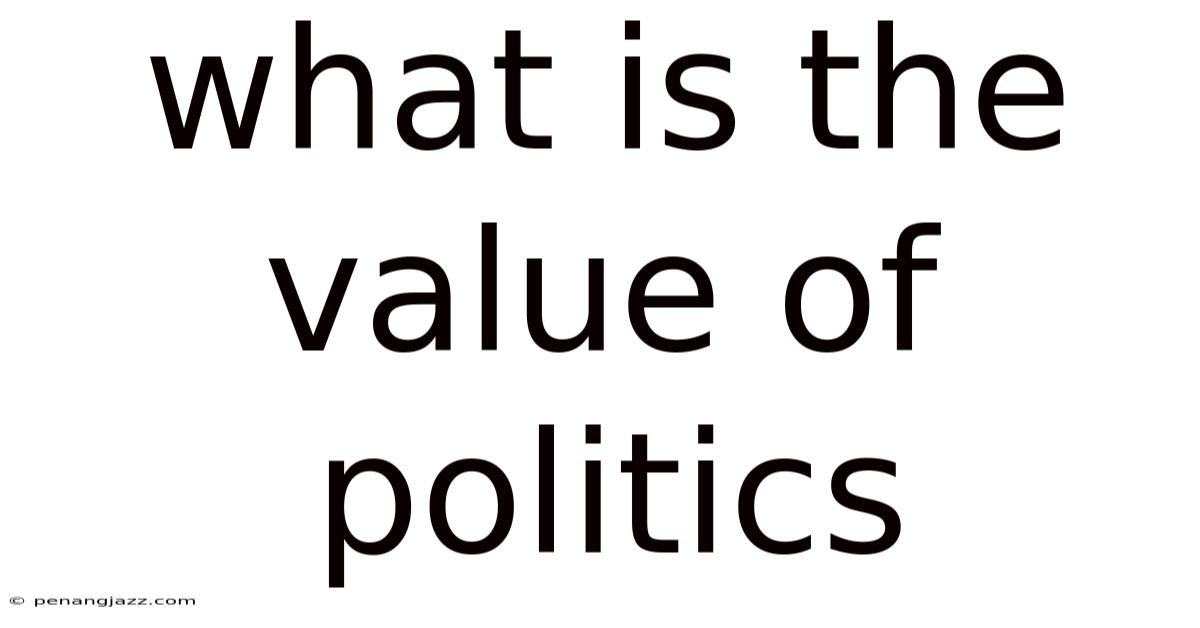 What Is The Value Of Politics