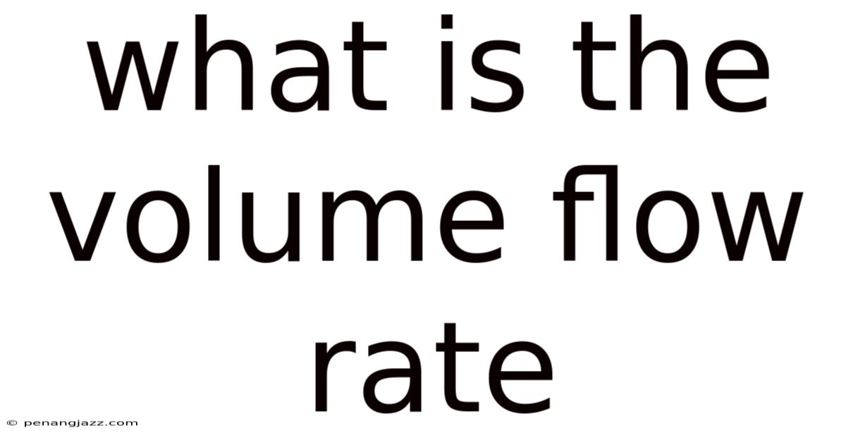 What Is The Volume Flow Rate