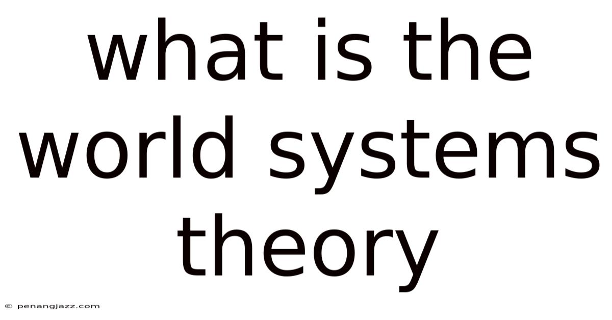 What Is The World Systems Theory