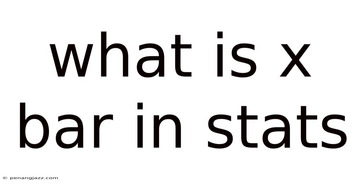 What Is X Bar In Stats