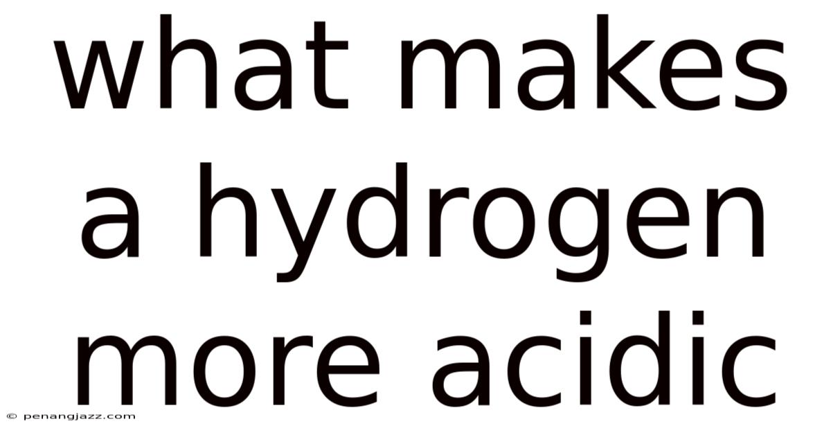 What Makes A Hydrogen More Acidic