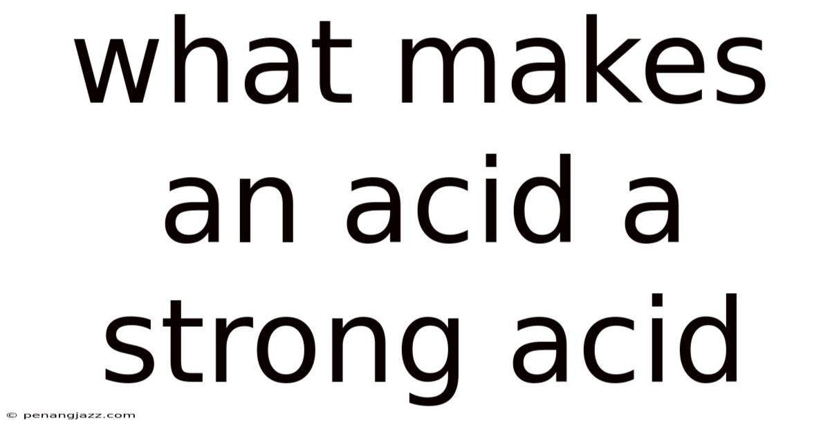 What Makes An Acid A Strong Acid