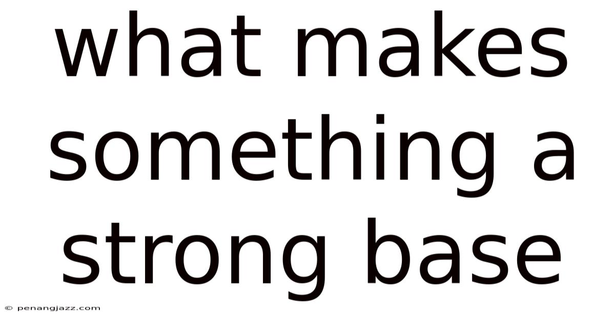 What Makes Something A Strong Base